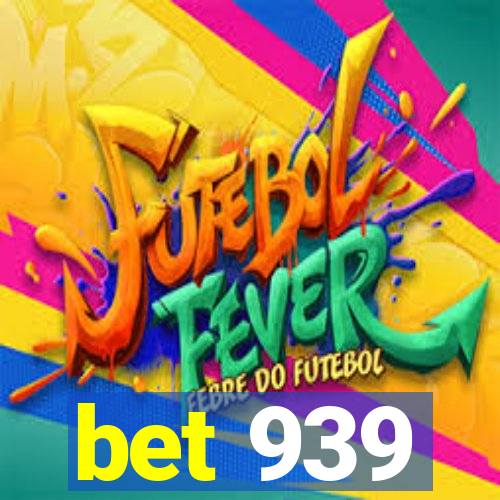 bet 939